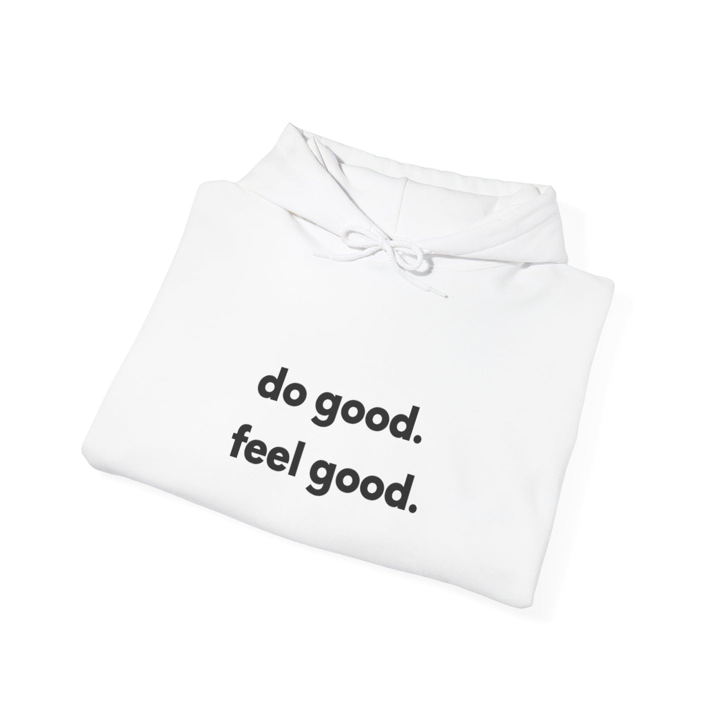Hoodie - do good. feel good.