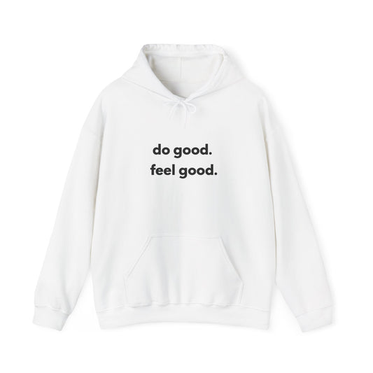 Hoodie - do good. feel good.
