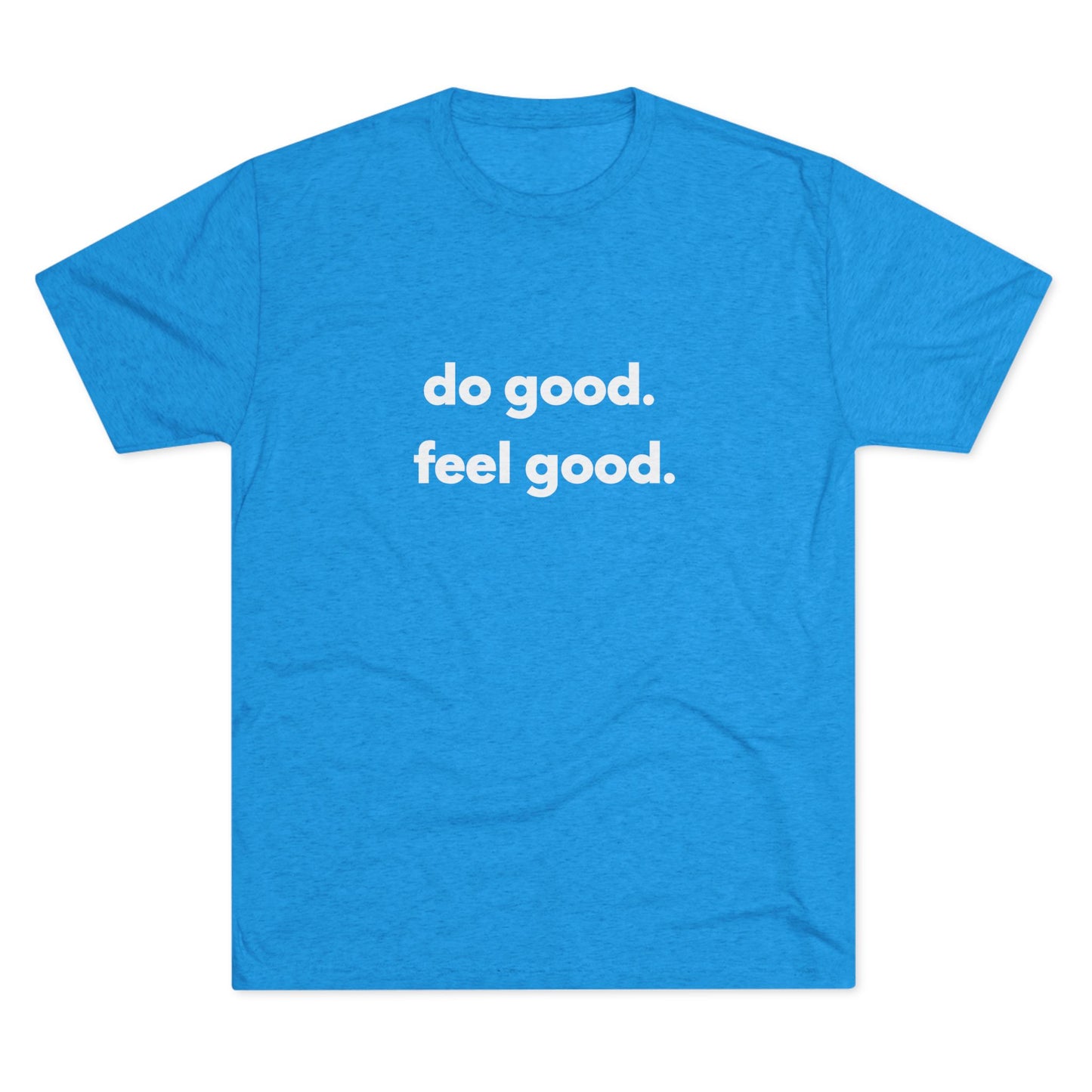 T-Shirt - do good. feel good.