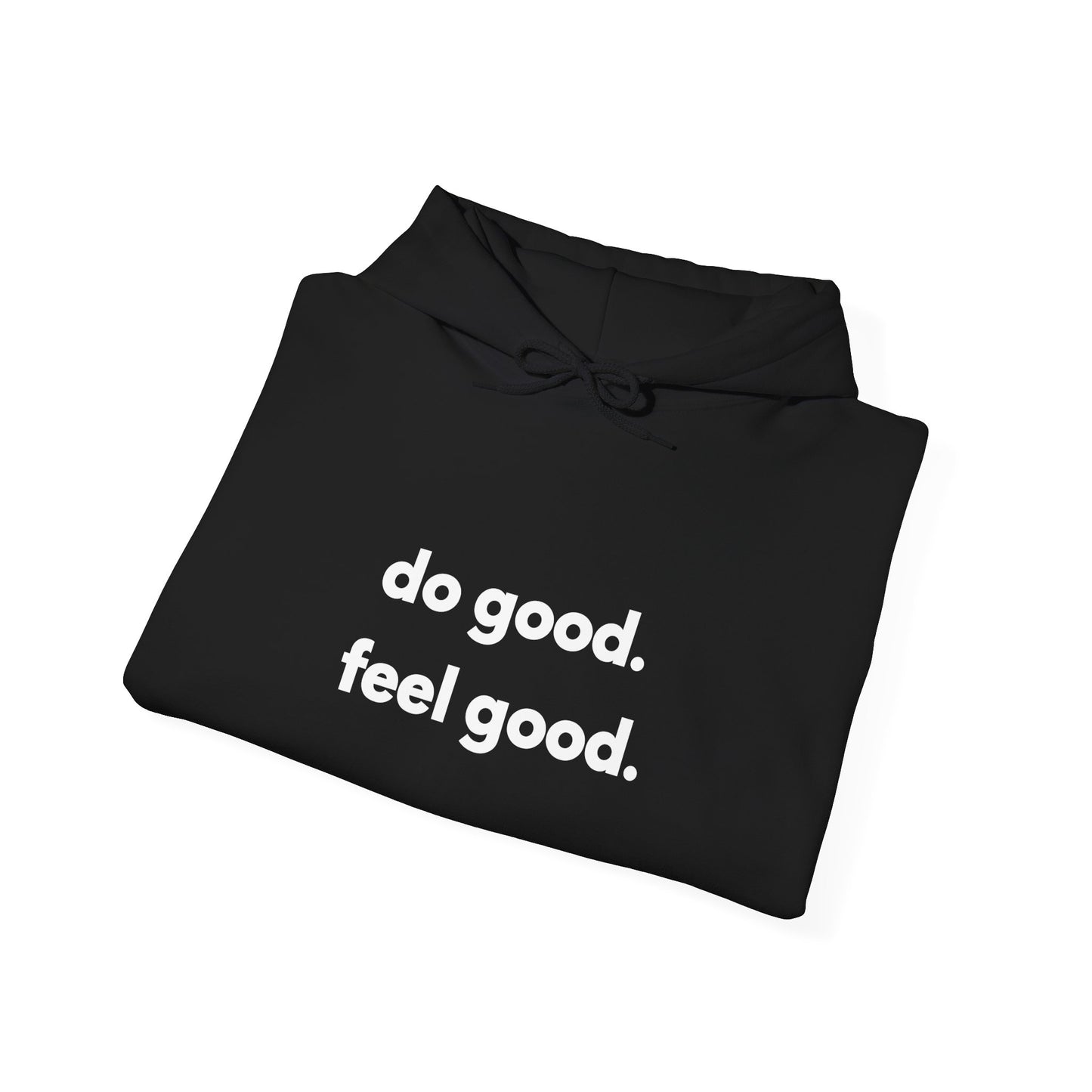 Hoodie - do good. feel good.