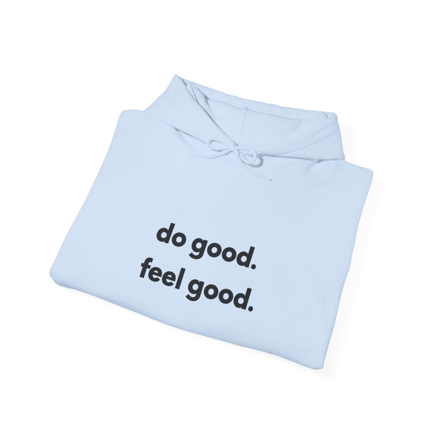Hoodie - do good. feel good.