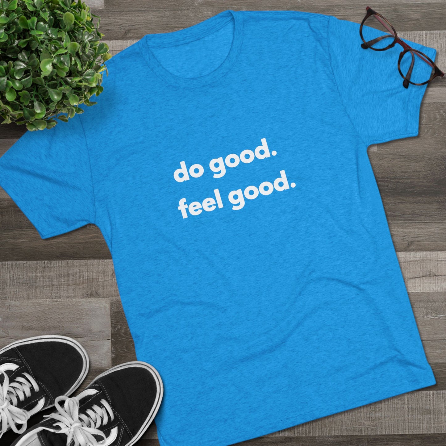 T-Shirt - do good. feel good.